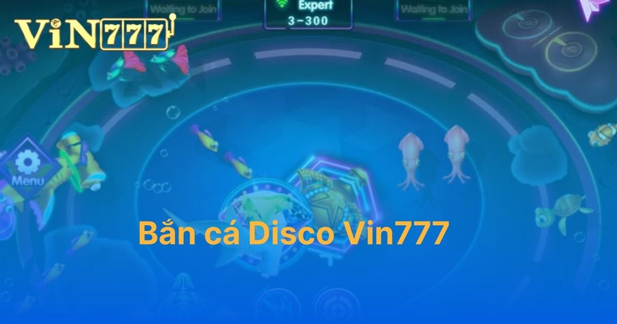 Bắn cá Disco Vin777