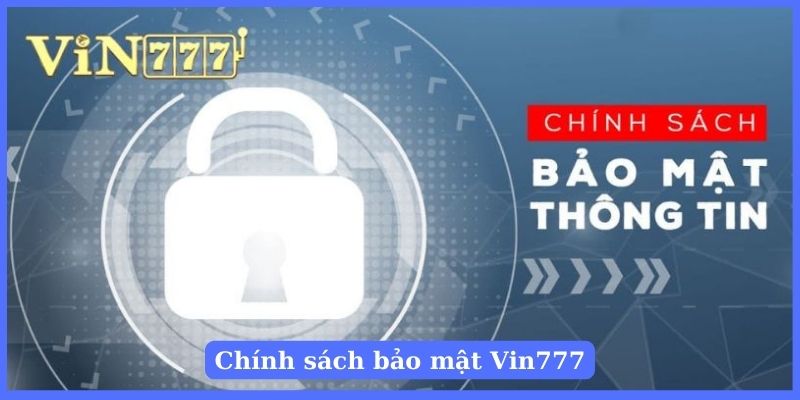 Chính sách bảo mật đang được Vin777 áp dụng