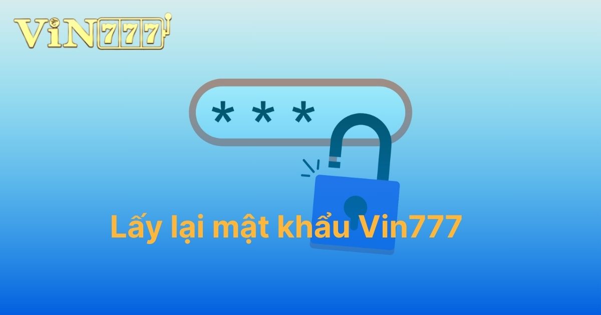 lấy lại mật khẩu Vin777