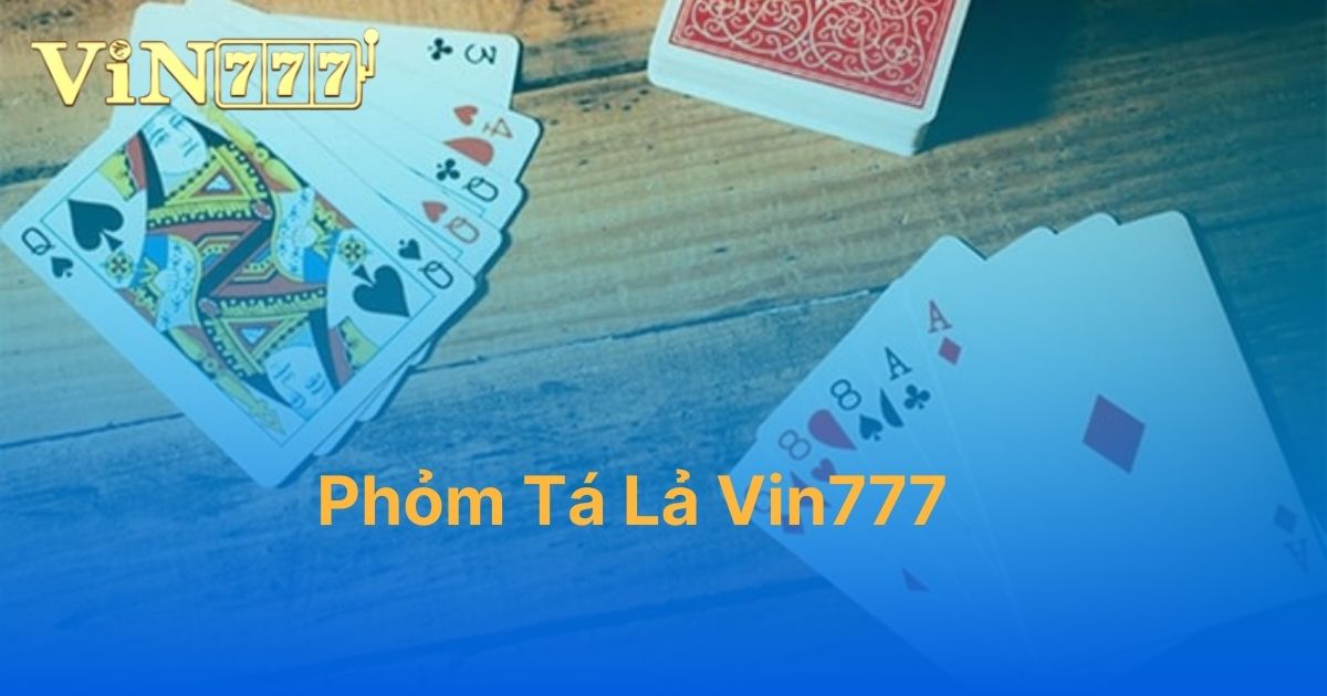 Phỏm tá lả Vin777