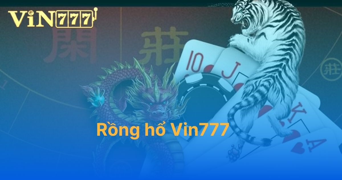 Rồng hổ Vin777