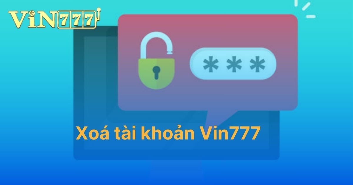 Xoá tài khoản Vin777